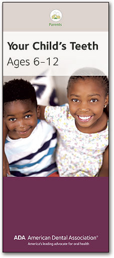 ADA Brochure: Your Child's Teeth from Ages 6-12